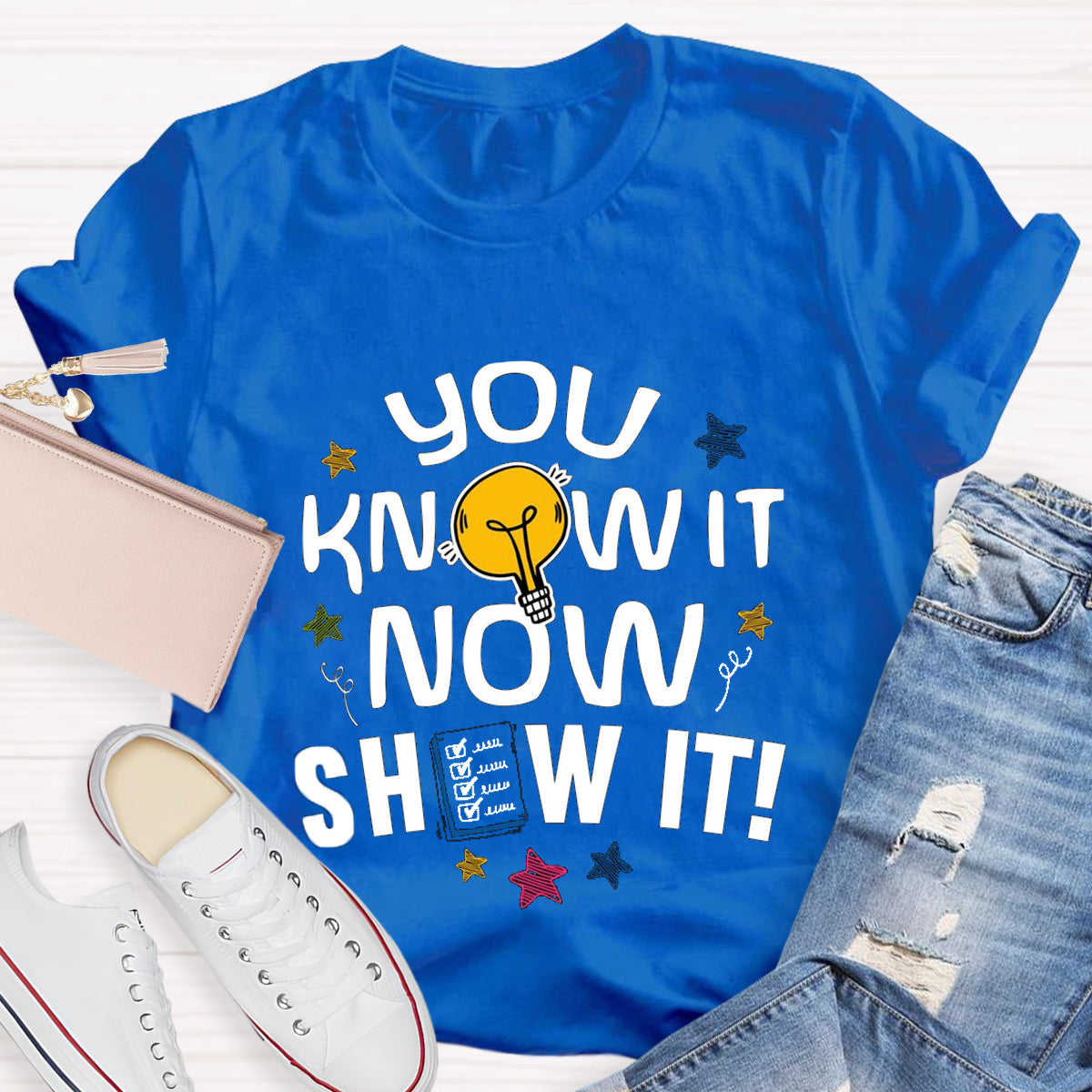 You Know It Now Show It T-Shirt