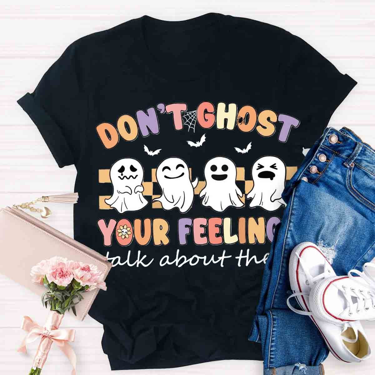 Don't Ghost Your Feelings Halloween Shirt