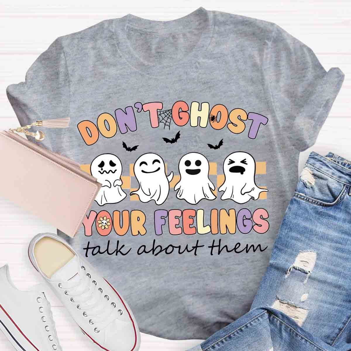 Don't Ghost Your Feelings Halloween Shirt