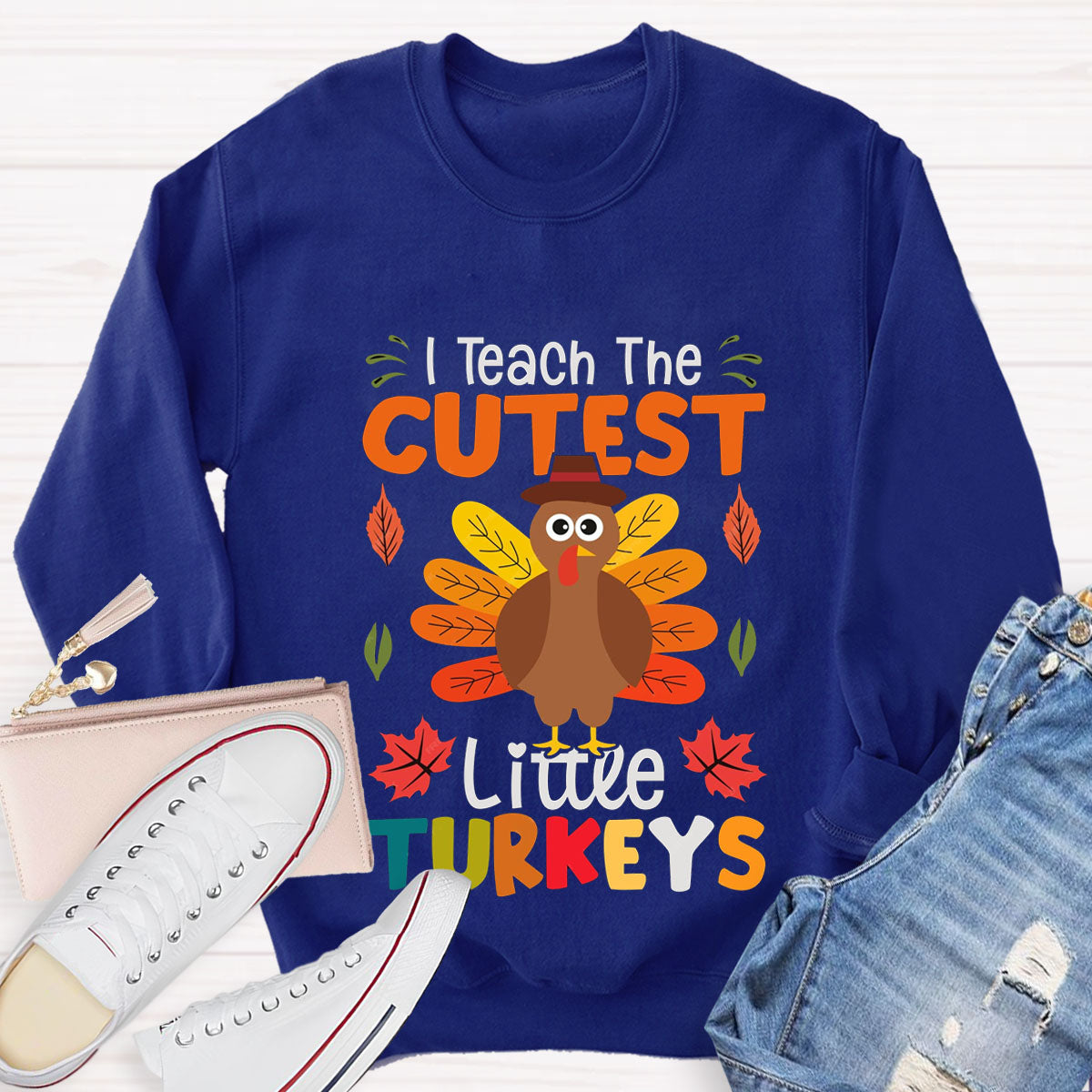 I Teach The Cutest Little Turkeys Sweatshirt