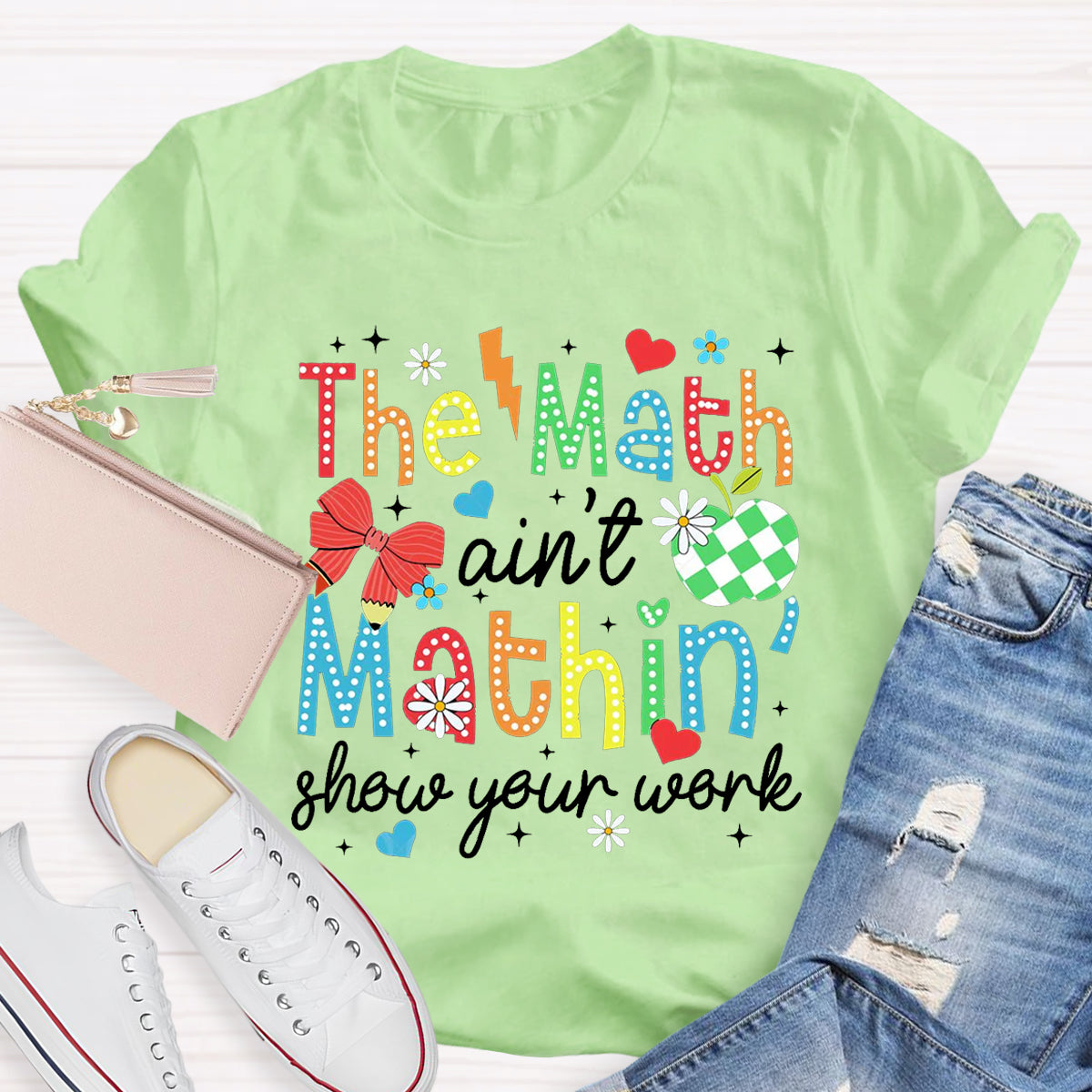 The Math Ain't Mathin Show Your Work Math Teacher T-Shirt