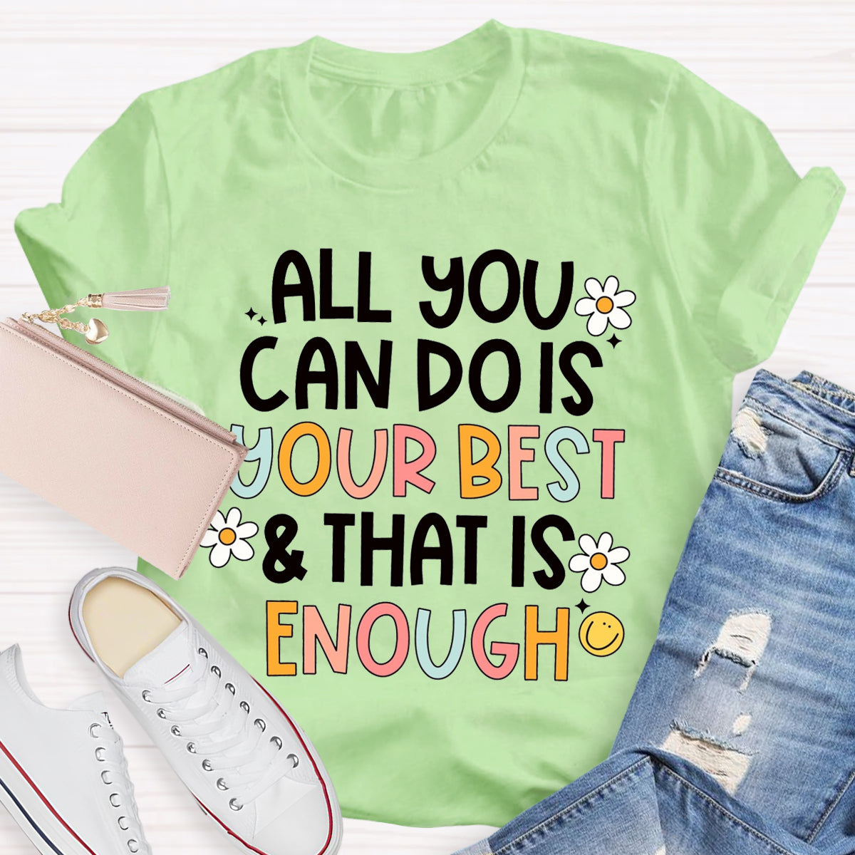 All You Can Do Is Your Best That Is Enough T-Shirt