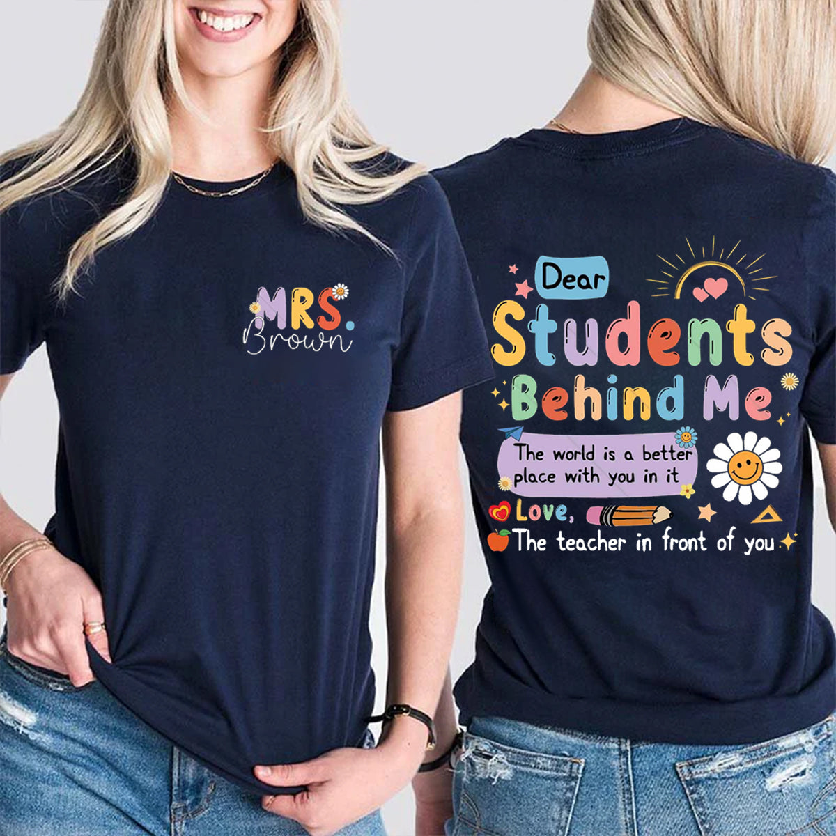Personalized Name Dear Students Behind Me Double Printed T-shirt