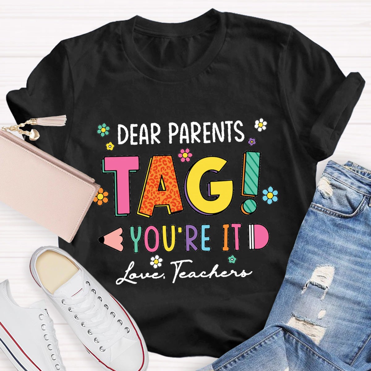 Dear Parents Tag You Are In It Love Teacher T-Shirt