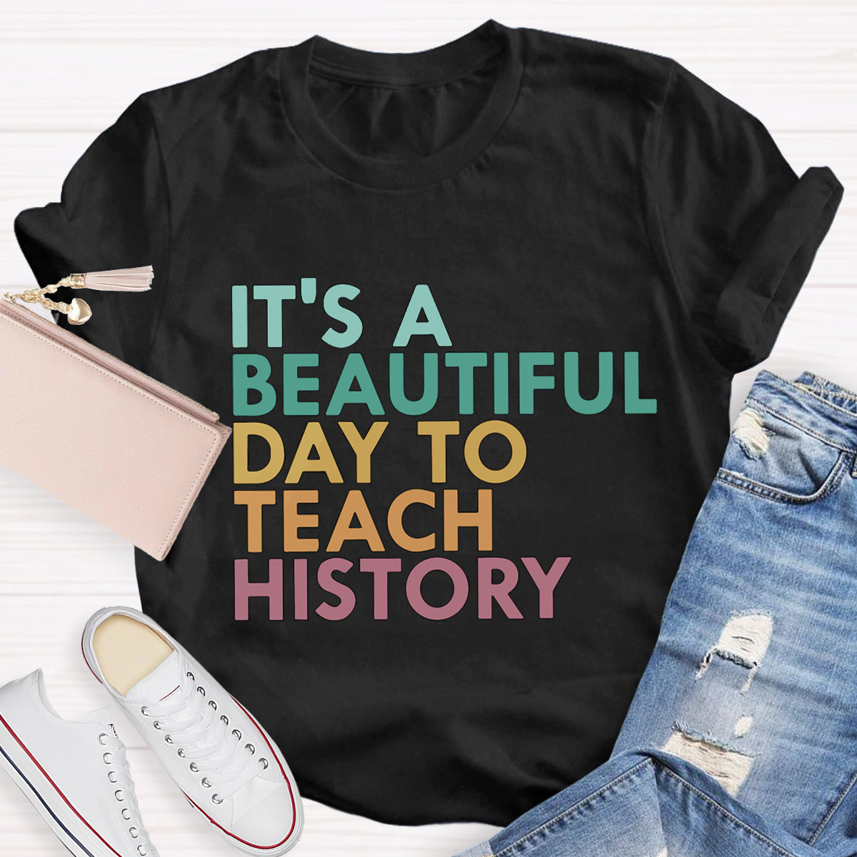It's A Beautiful Day To Teach History Teacher T-Shirt