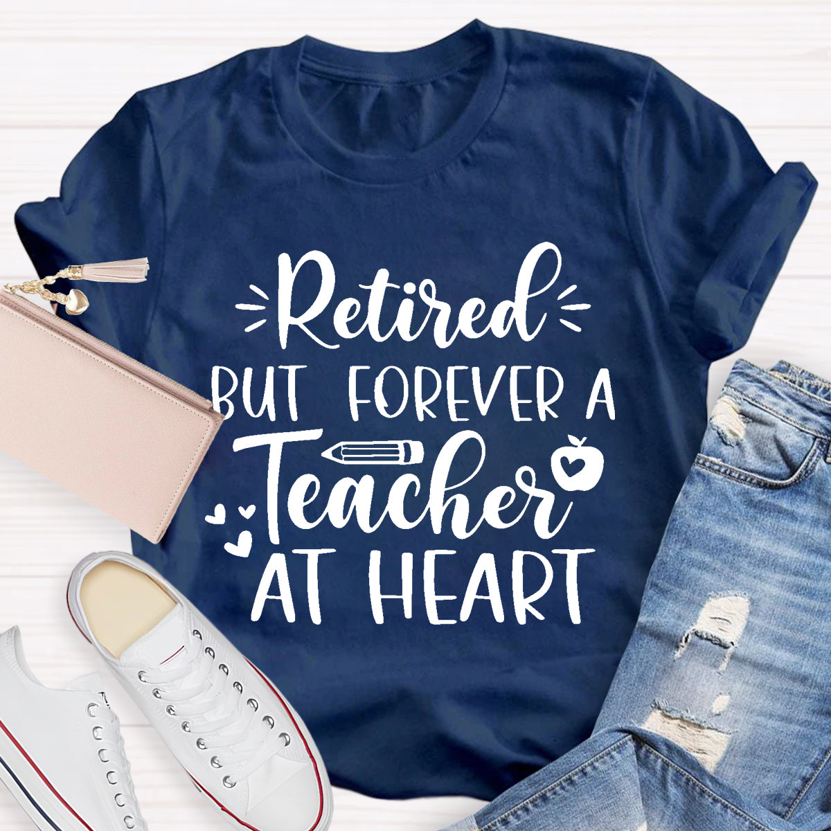 Retired But Forever A Teacher At Heart Teacher T-Shirt