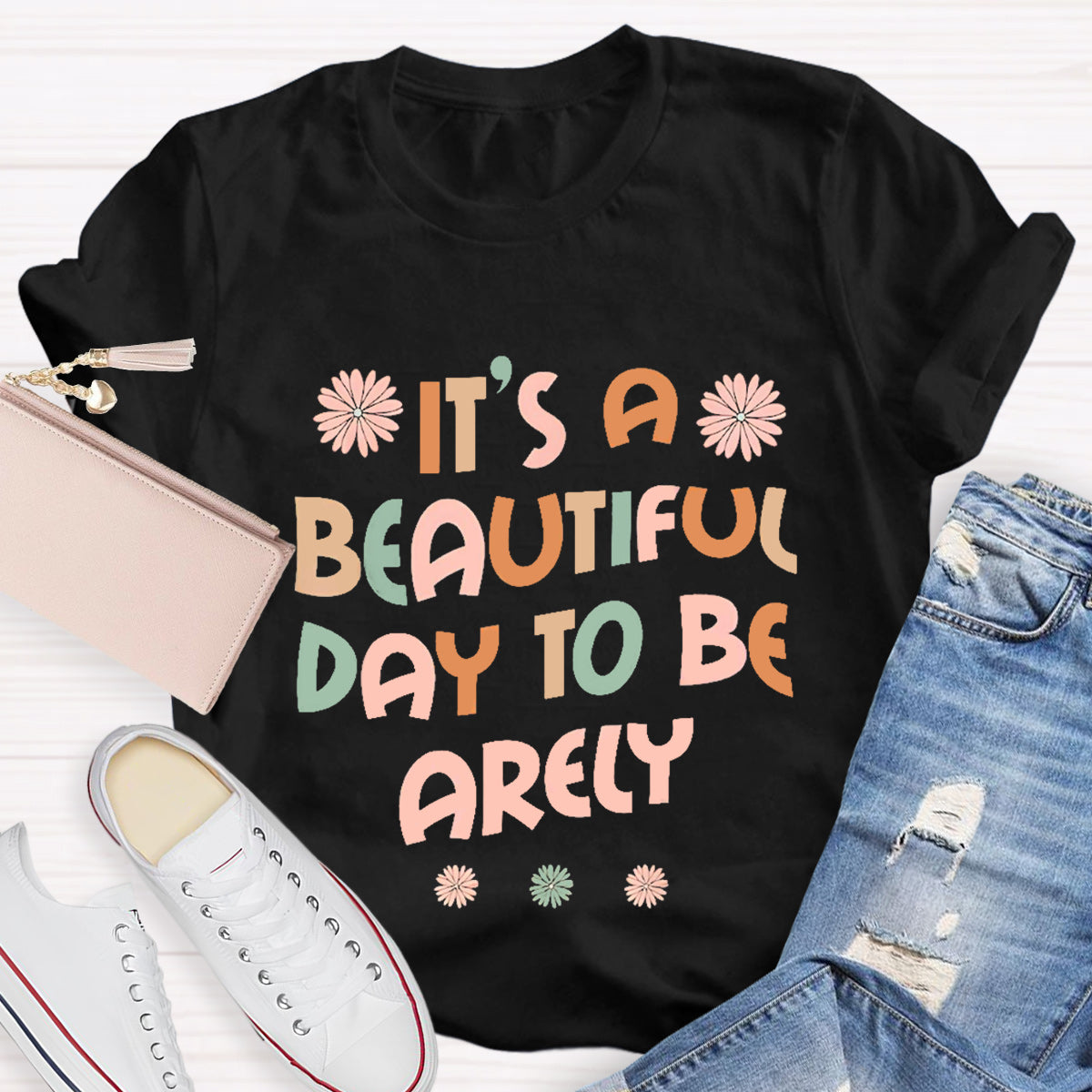 It'S A Beautiful Day To Be Arely T-Shirt