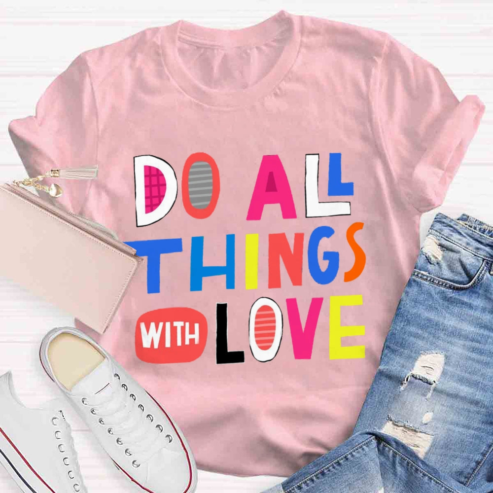 Do All Things With Love T-shirt