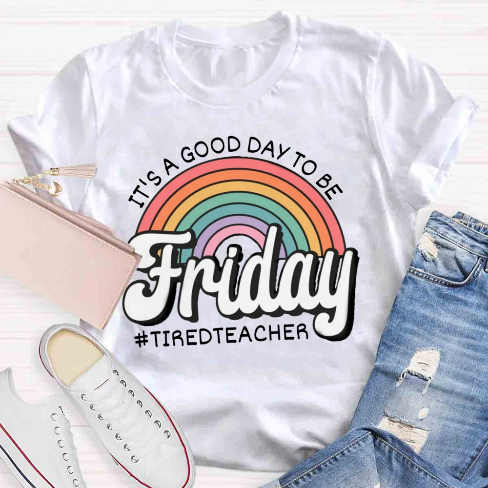 It'S A Good Day To Be Friday T-shirt
