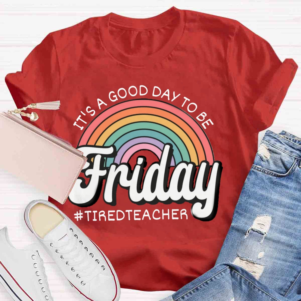 It'S A Good Day To Be Friday T-shirt