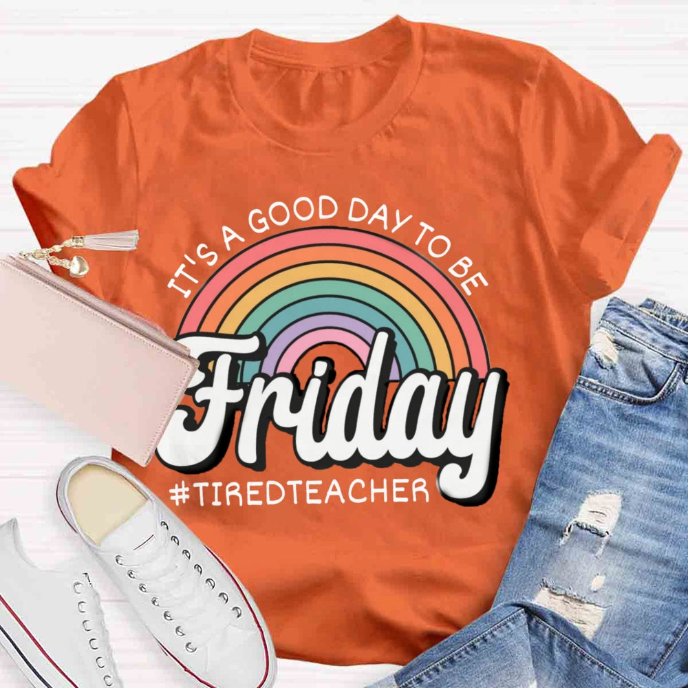 It'S A Good Day To Be Friday T-shirt