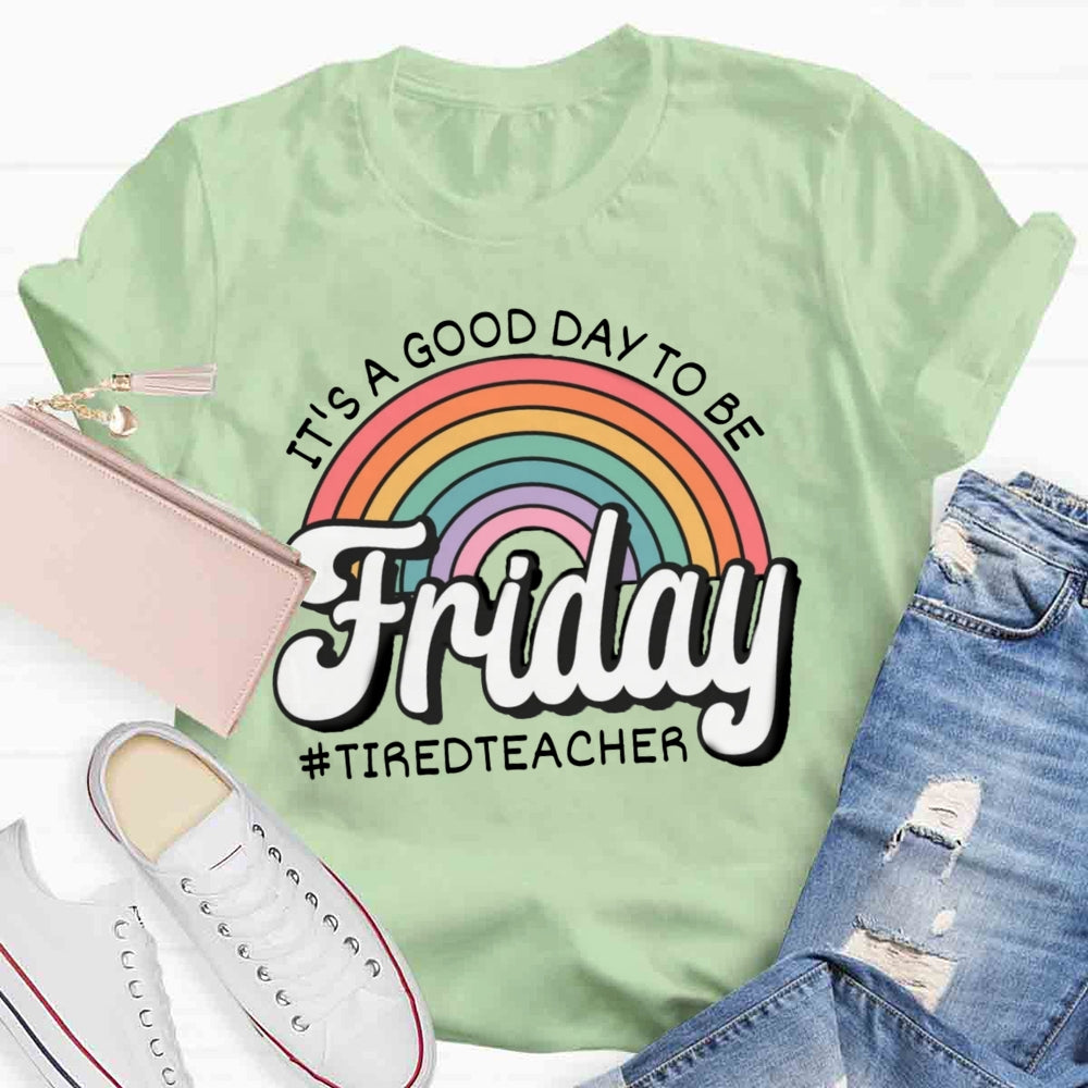 It'S A Good Day To Be Friday T-shirt