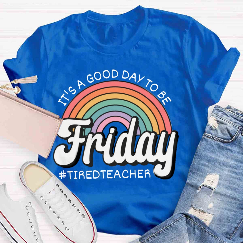 It'S A Good Day To Be Friday T-shirt
