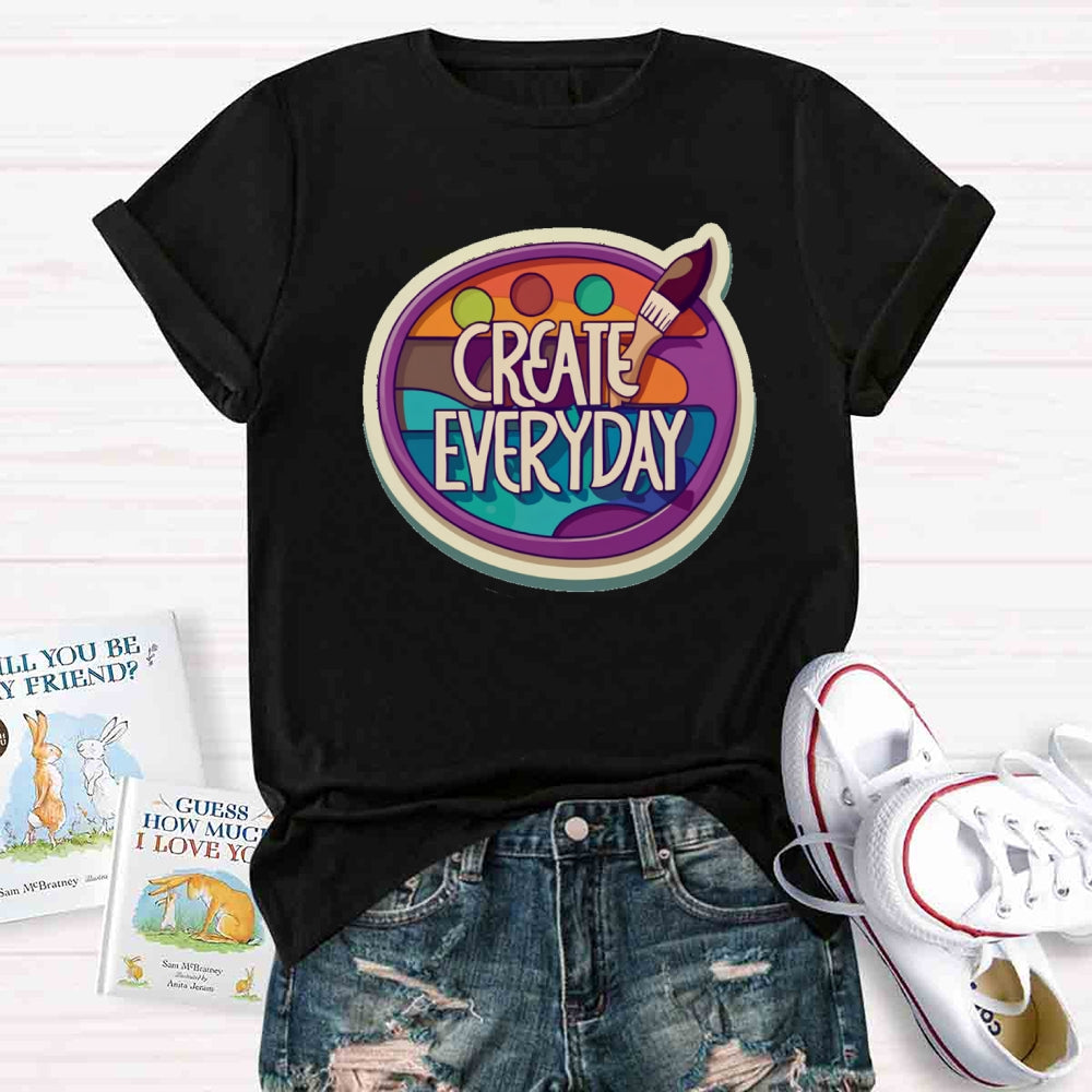 Create Everyday Art Teacher T-shirt
