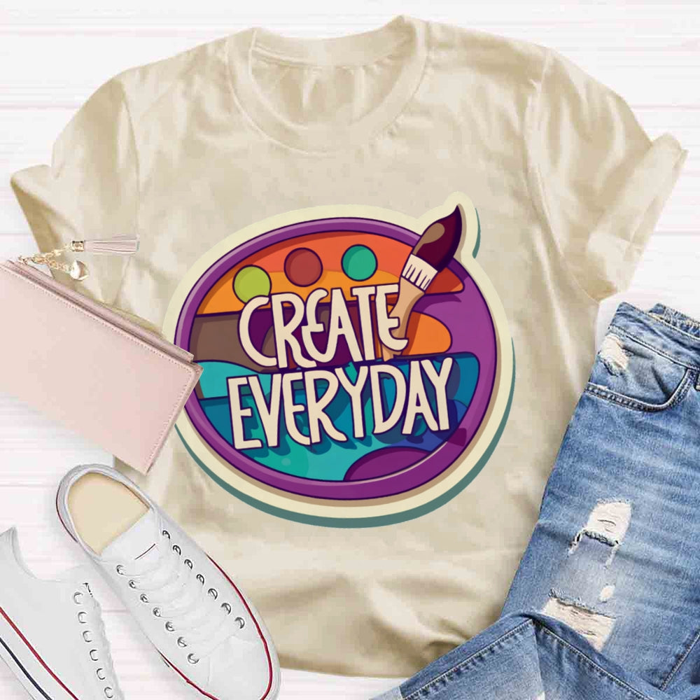 Create Everyday Art Teacher T-shirt