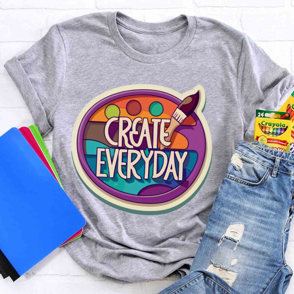 Create Everyday Art Teacher T-shirt