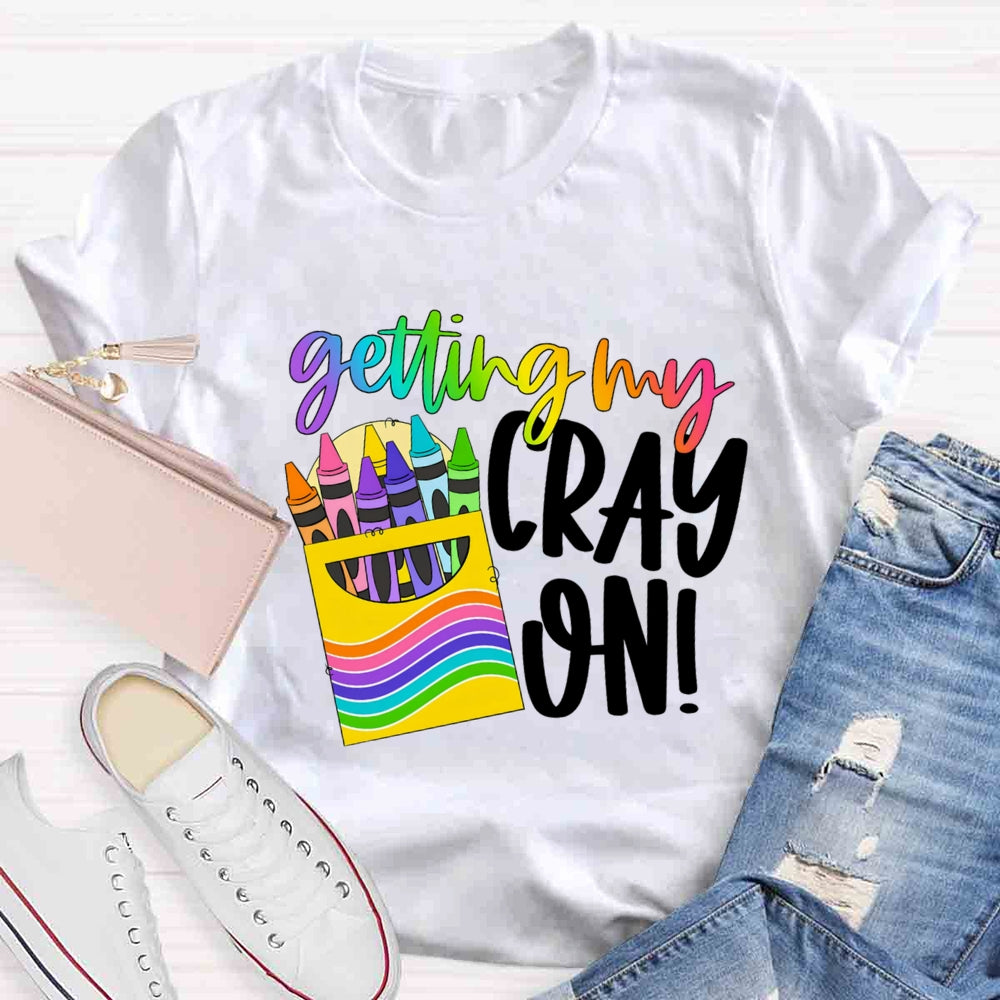 Getting Cray On Art T-shirt