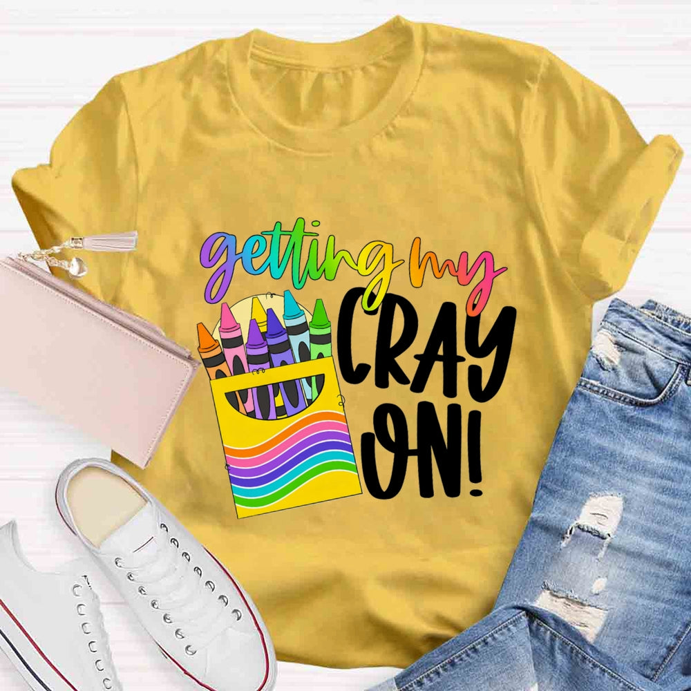 Getting Cray On Art T-shirt