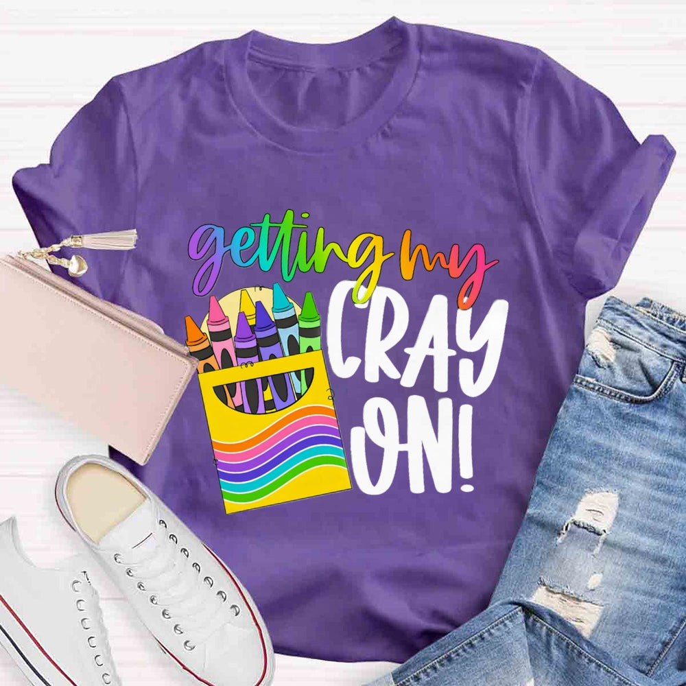 Getting Cray On Art T-shirt