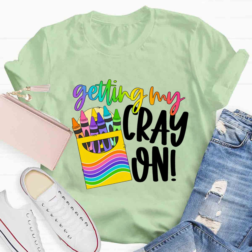 Getting Cray On Art T-shirt