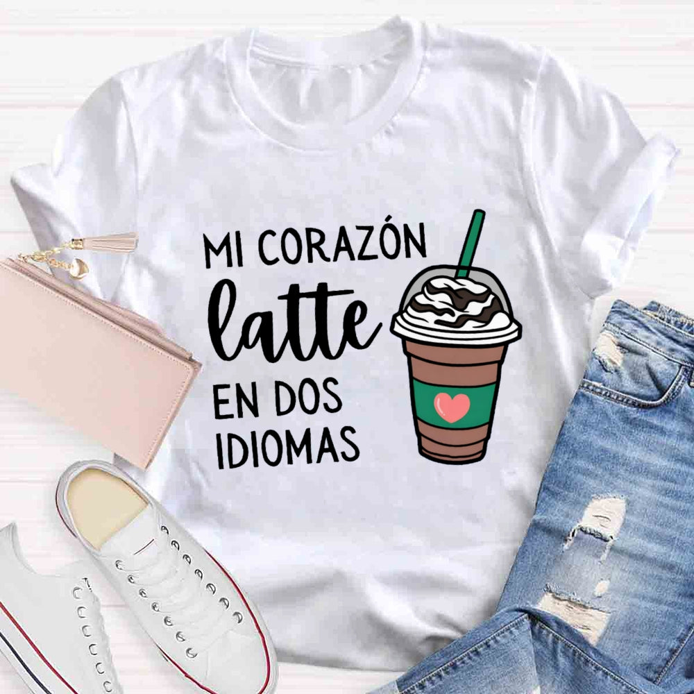 Mi Corazón Latte En Dos Idiomas Teacher T-Shirt