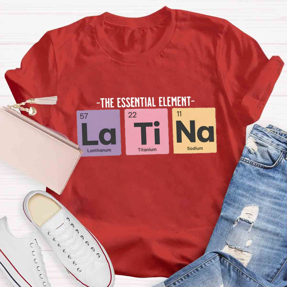 The Essential Element Latina Spanish Teacher T-Shirt