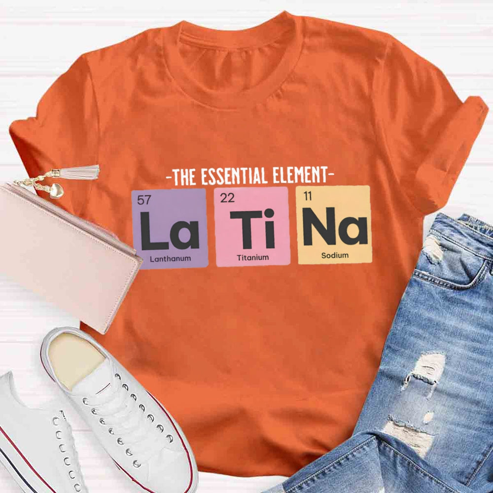 The Essential Element Latina Spanish Teacher T-Shirt