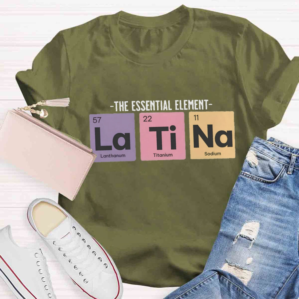 The Essential Element Latina Spanish Teacher T-Shirt