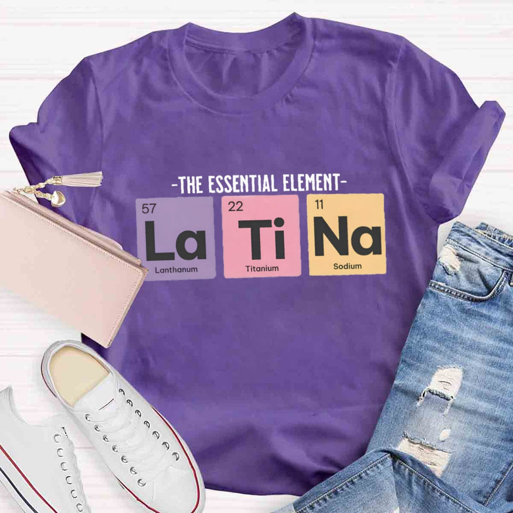 The Essential Element Latina Spanish Teacher T-Shirt