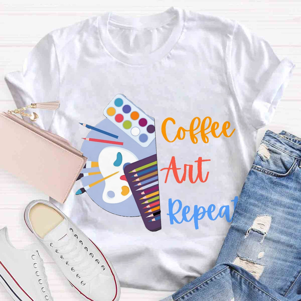 Coffee Art Repeat Art Teacher T-shirt