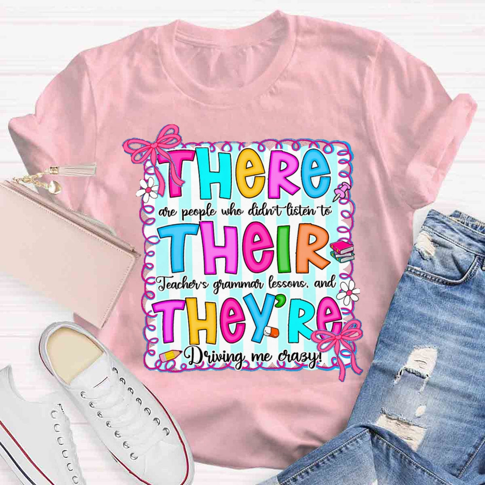 There Their They Teacher's Grammar Driving Me Crazy T-shirt