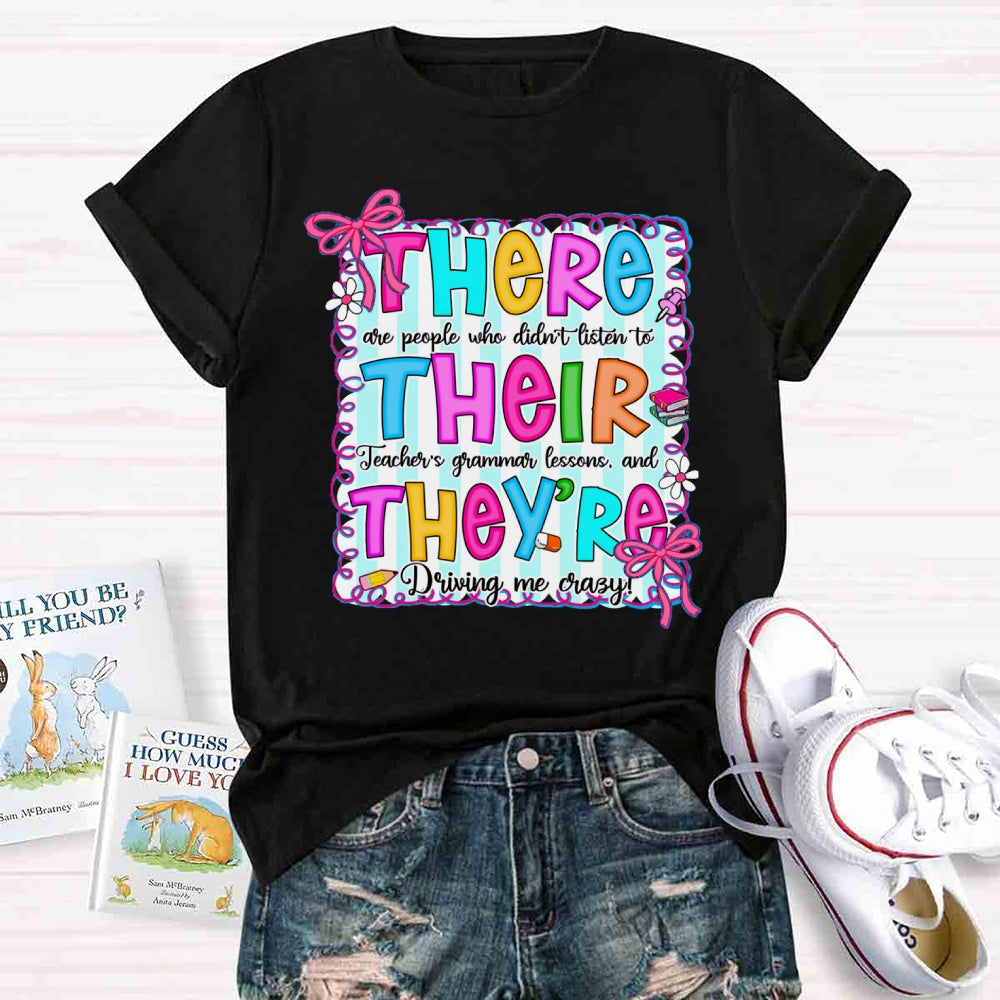 There Their They Teacher's Grammar Driving Me Crazy T-shirt