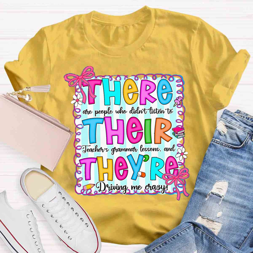 There Their They Teacher's Grammar Driving Me Crazy T-shirt
