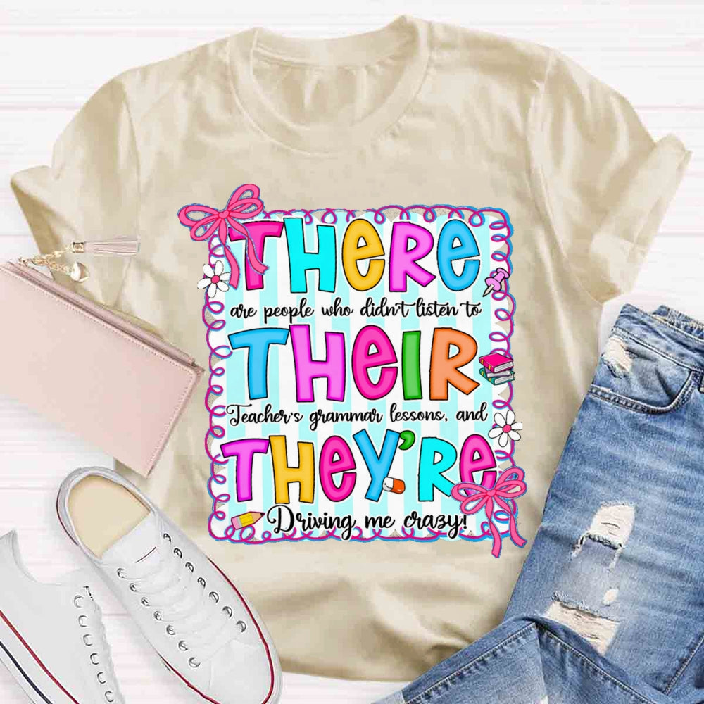 There Their They Teacher's Grammar Driving Me Crazy T-shirt