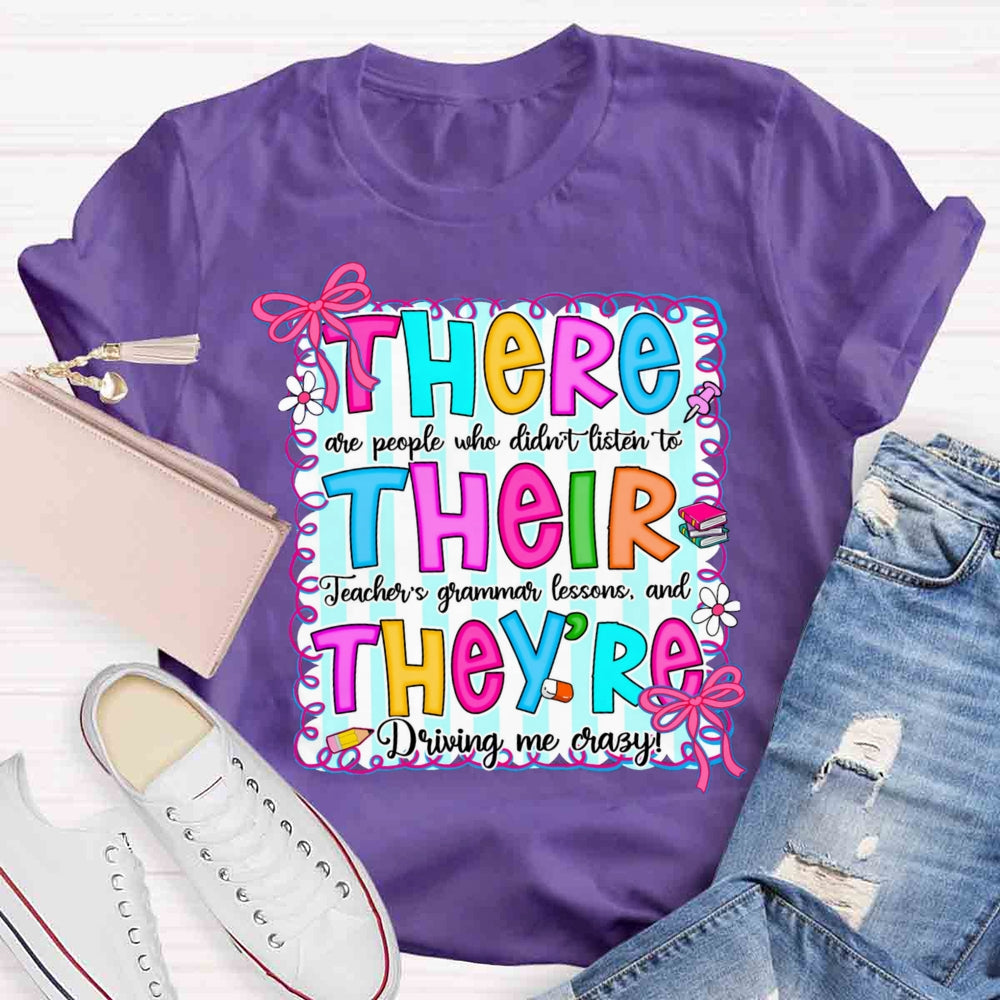 There Their They Teacher's Grammar Driving Me Crazy T-shirt