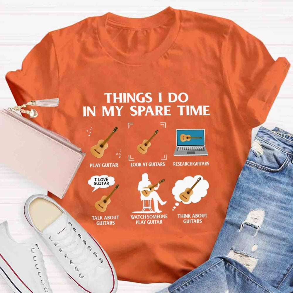 Things In My Spare Time Play Guitar Love Guitar T-shirt
