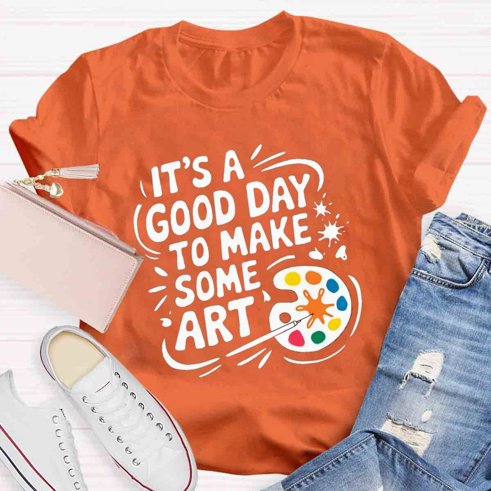 It'S A Good Day To Make Some Art Paint Tray T-shirt