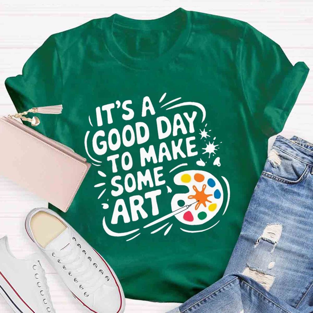 It'S A Good Day To Make Some Art Paint Tray T-shirt