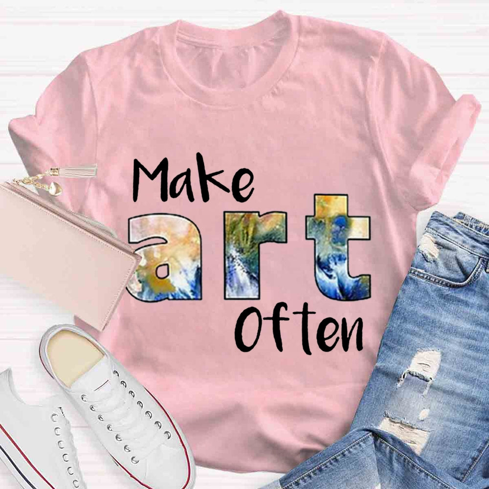 Make Art Often Teacher T-shirt