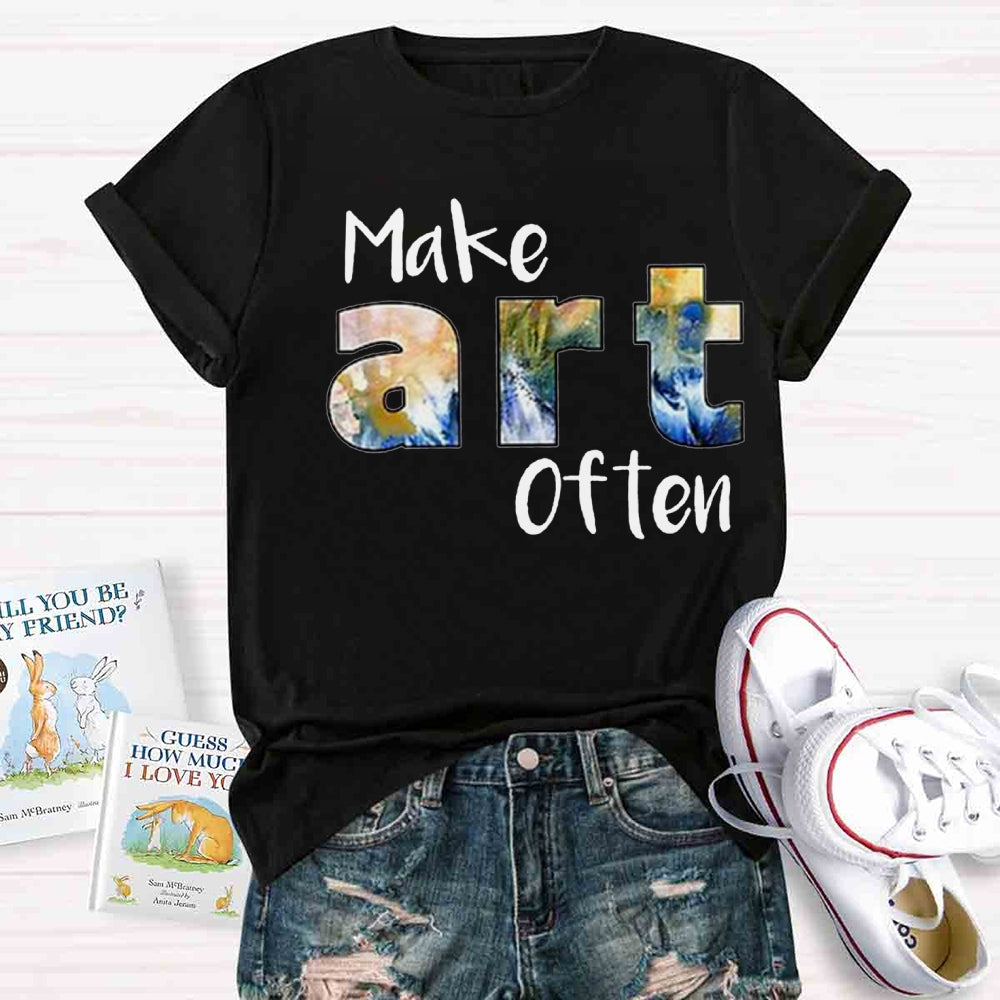 Make Art Often Teacher T-shirt