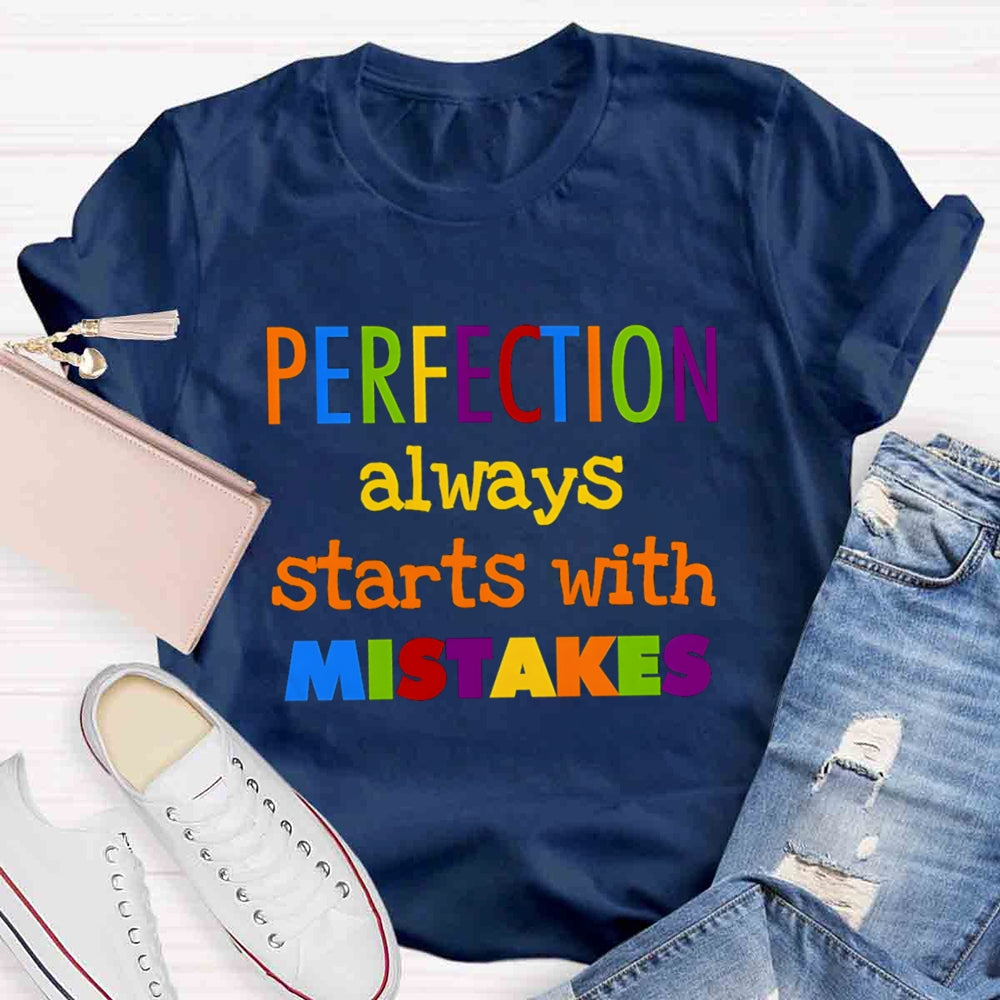 Perfection Always Starts With Mistakes T-shirt