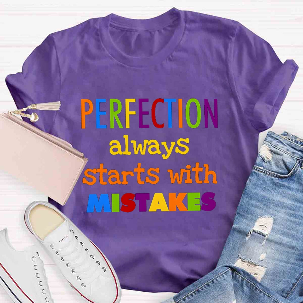 Perfection Always Starts With Mistakes T-shirt