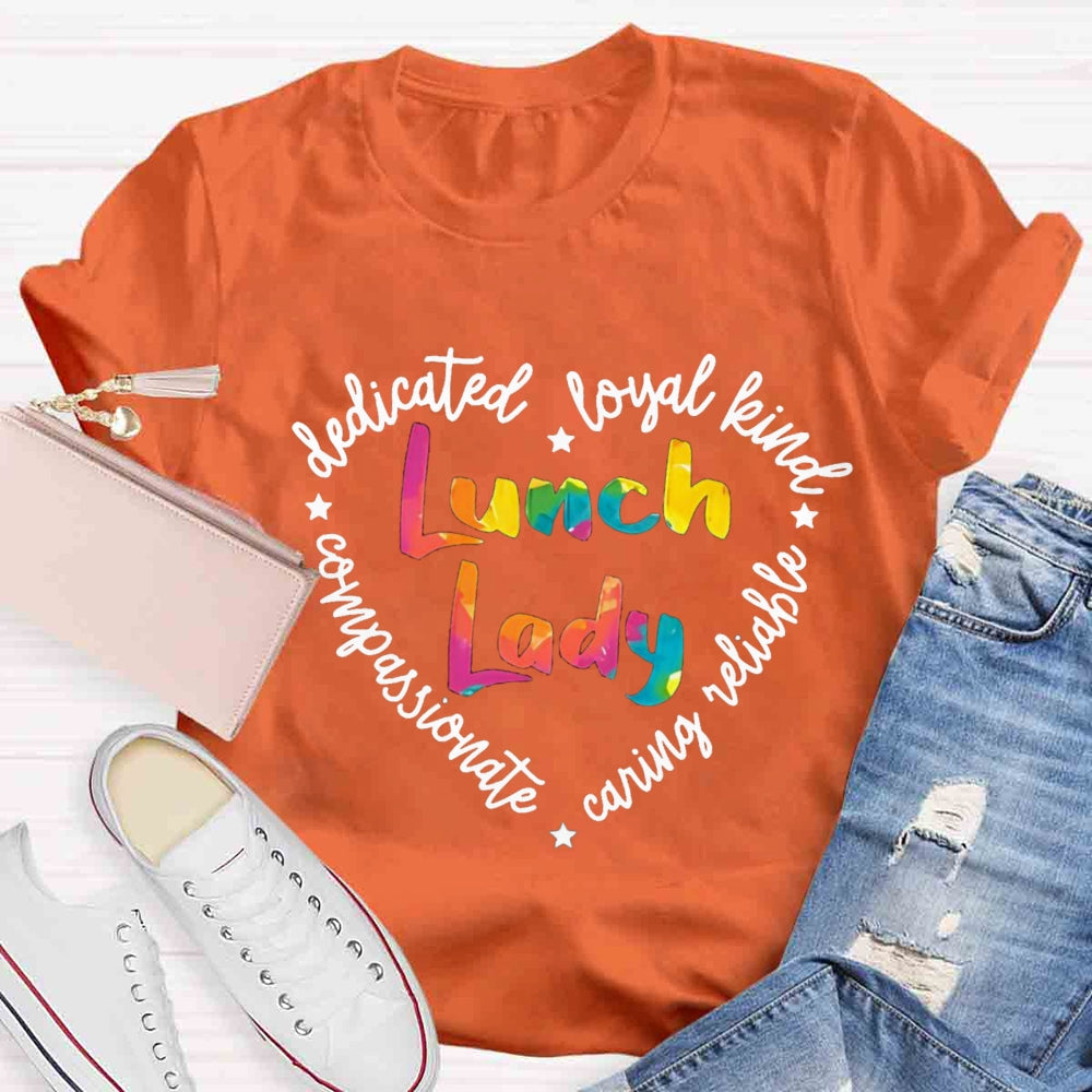 Lunch Lady Conpassionate Dedicated Loyal Leind Reliable Caring T-shirt