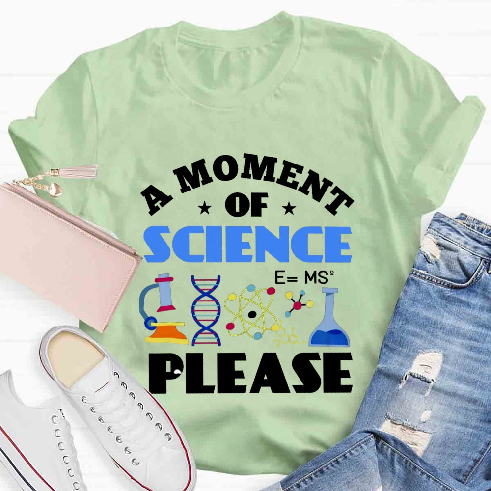 A Moment Of Science Please T-shirt
