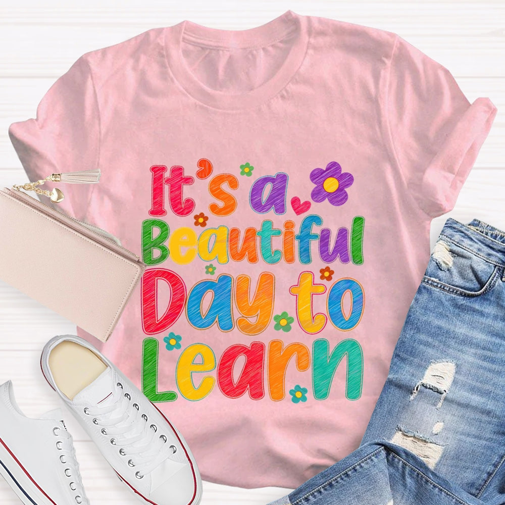 It's A Beautiful Day To Learn Colorful Flowers T-shirt