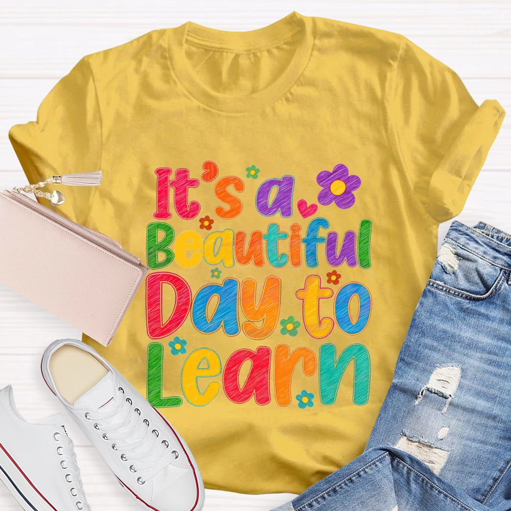 It's A Beautiful Day To Learn Colorful Flowers T-shirt