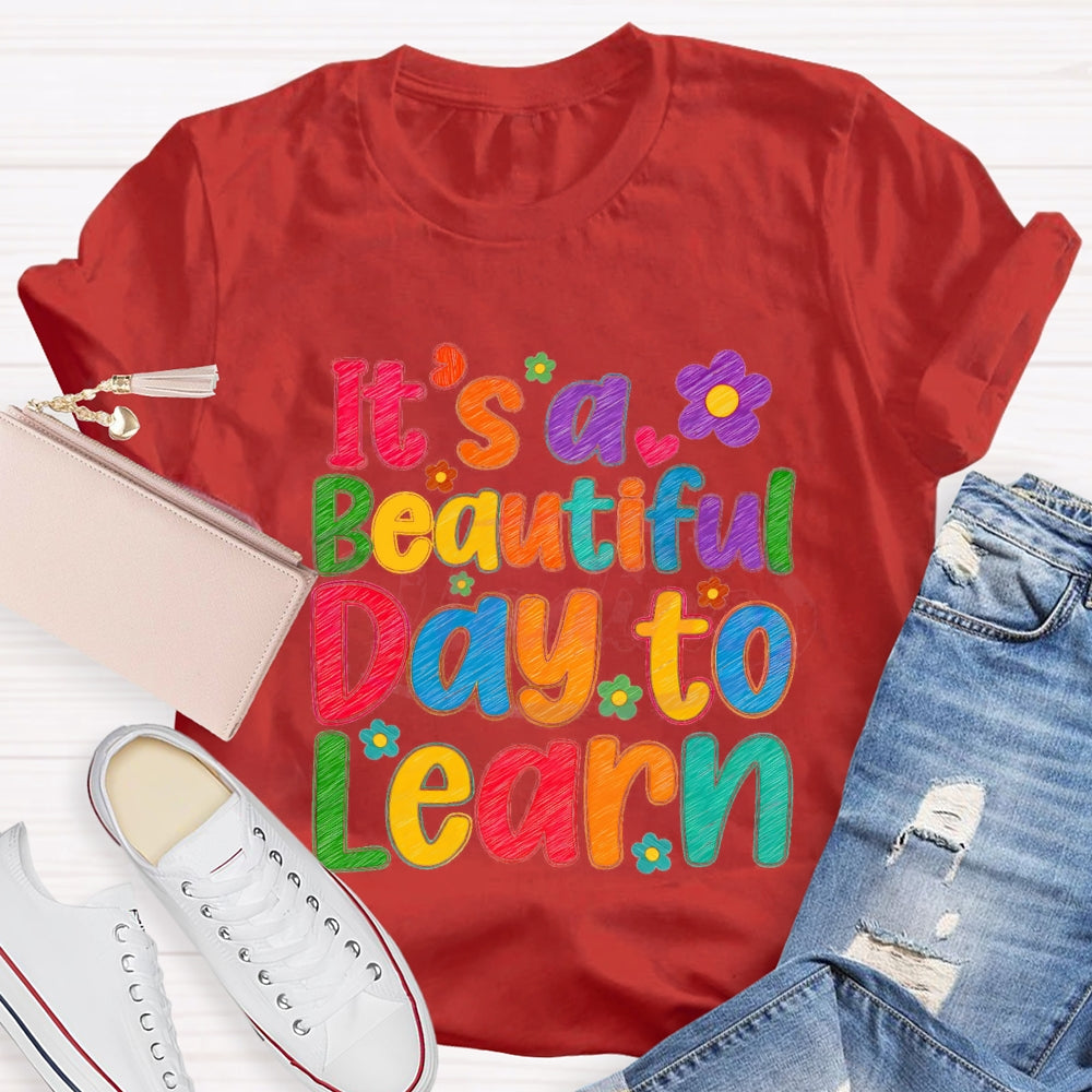 It's A Beautiful Day To Learn Colorful Flowers T-shirt