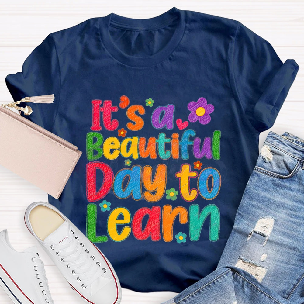 It's A Beautiful Day To Learn Colorful Flowers T-shirt
