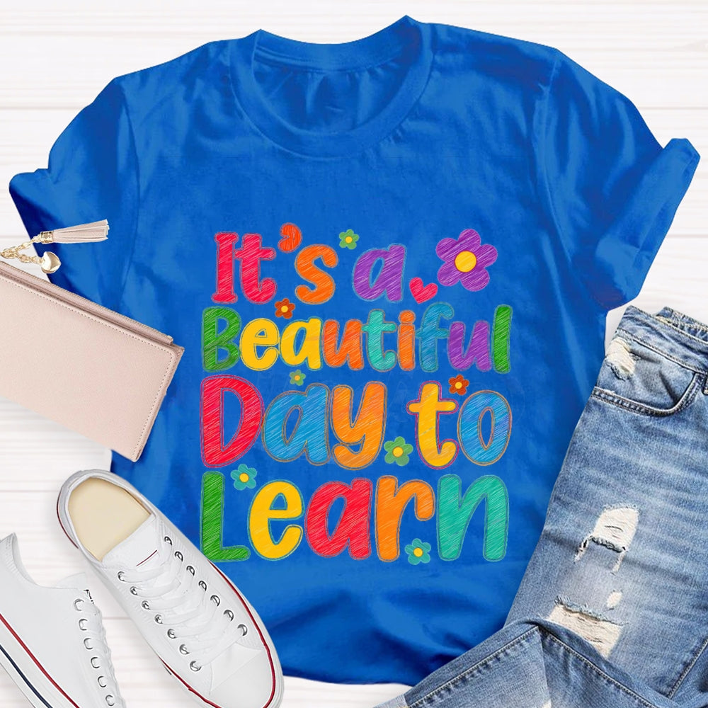 It's A Beautiful Day To Learn Colorful Flowers T-shirt