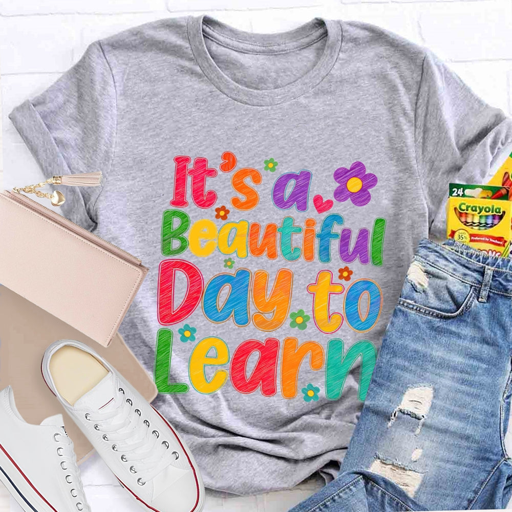 It's A Beautiful Day To Learn Colorful Flowers T-shirt